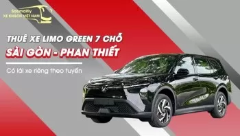 Thuê xe Limo Green 7 chỗ Sài Gòn - Nha Trang (bao chuyến) rẻ nhất